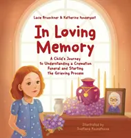 În memoria iubirii: Călătoria unui copil către înțelegerea unei înmormântări prin incinerare și începerea procesului de doliu - In Loving Memory: A Child's Journey to Understanding a Cremation Funeral and Starting the Grieving Process