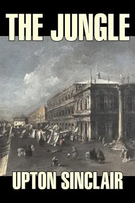Jungla de Upton Sinclair, Ficțiune, Clasici - The Jungle by Upton Sinclair, Fiction, Classics