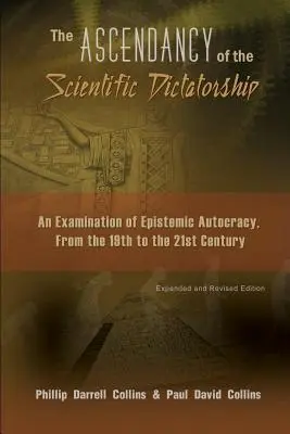 Ascensiunea dictaturii științifice: O examinare a autocrației epistemice, din secolul al XIX-lea până în secolul al XXI-lea - The Ascendancy of the Scientific Dictatorship: An Examination of Epistemic Autocracy, From the 19th to the 21st Century