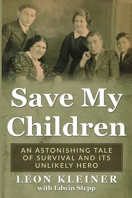 Salvați-mi copiii: O poveste uimitoare despre supraviețuire și eroul său improbabil - Save my Children: An Astonishing Tale of Survival and its Unlikely Hero