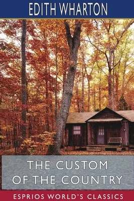 Obiceiul de la țară (Esprios Classics) - The Custom of the Country (Esprios Classics)