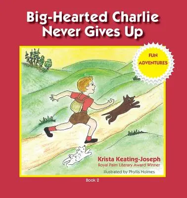 Charlie cel cu inima mare nu renunță niciodată: Aventuri amuzante - Big-Hearted Charlie Never Gives Up: Fun Adventures