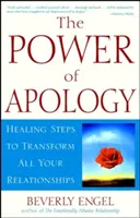 Puterea scuzelor: Pași vindecători pentru a-ți transforma toate relațiile - The Power of Apology: Healing Steps to Transform All Your Relationships