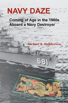 Navy Daze: : Coming of Age in the 1960s Aboard a Navy Destroyer