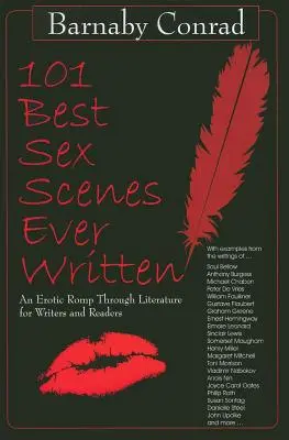 101 Cele mai bune scene de sex scrise vreodată: An Erotic Romp Through Literature for Writers and Readers: An Erotic Romp Through Literature for Writers and Readers - 101 Best Sex Scenes Ever Written: An Erotic Romp Through Literature for Writers and Readers