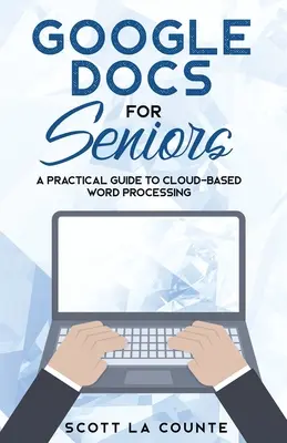 Google Docs pentru seniori: Un ghid practic pentru procesarea textului bazat pe cloud - Google Docs for Seniors: A Practical Guide to Cloud-Based Word Processing