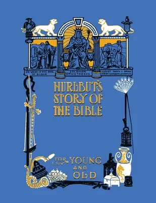 Hurlbut's Story of the Bible, integrală și complet ilustrată în alb - Hurlbut's Story of the Bible, Unabridged and Fully Illustrated in Bw