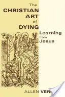 Arta creștină de a muri: Învățând de la Iisus - Christian Art of Dying: Learning from Jesus