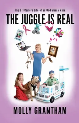 Juggle Is Real: The Off-Camera Life of an On-Camera Mom - The Juggle Is Real: The Off-Camera Life of an On-Camera Mom
