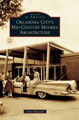 Arhitectura modernă de mijlocul secolului din Oklahoma City - Oklahoma City's Mid-Century Modern Architecture