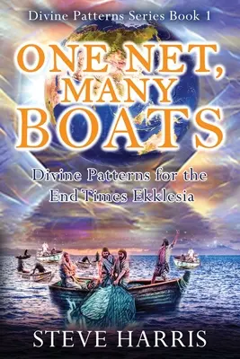 O plasă, multe bărci: Modele divine pentru Ekklesia vremurilor din urmă - One Net, Many Boats: Divine Patterns for the End Times Ekklesia