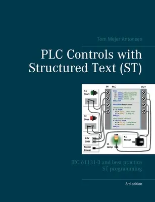 PLC Controls with Structured Text (ST), V3: IEC 61131-3 și cele mai bune practici de programare ST - PLC Controls with Structured Text (ST), V3: IEC 61131-3 and best practice ST programming
