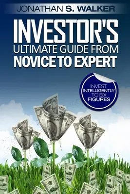 Investiții pe piața bursieră pentru începători - Ghidul suprem al investitorului de la novice la expert - Stock Market Investing For Beginners - Investor's Ultimate Guide From Novice to Expert