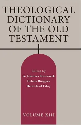 Dicționarul teologic al Vechiului Testament, volumul XIII - Theological Dictionary of the Old Testament, Volume XIII