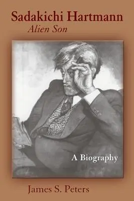 Sadakichi Hartmann, Fiul străin: O biografie - Sadakichi Hartmann, Alien Son: A Biography