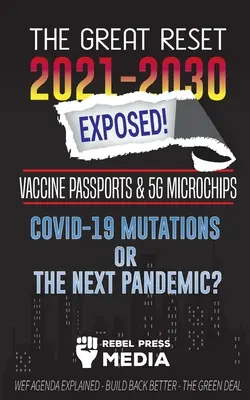 Marea resetare 2021-2030 expusă! Pașapoarte pentru vaccinuri și microcipuri 5G, mutații COVID-19 sau următoarea pandemie? Agenda WEF - Să construim înapoi mai bine - The G - The Great Reset 2021-2030 Exposed!: Vaccine Passports & 5G Microchips, COVID-19 Mutations or The Next Pandemic? WEF Agenda - Build Back Better - The G