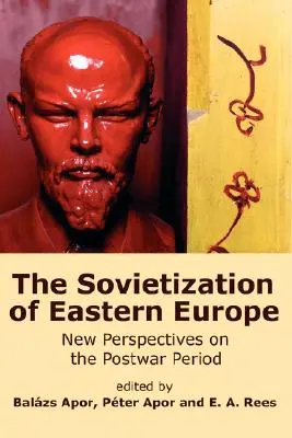 Sovietizarea Europei de Est: Noi perspective asupra perioadei postbelice - The Sovietization of Eastern Europe: New Perspectives on the Postwar Period