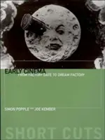 Cinema timpuriu: De la Factory Gate la Dream Factory - Early Cinema: From Factory Gate to Dream Factory