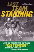 Ultima echipă în picioare: How the Steelers and the Eagles-The Steagles