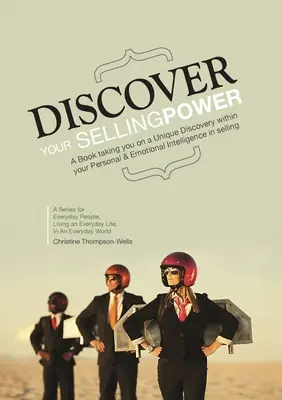 Descoperă-ți puterea de vânzare: O carte care te poartă într-o călătorie unică în interiorul inteligenței tale personale și emoționale în vânzare - Discover Your Selling Power: A Book Taking You On A Unique Journey Within Your Personal and Emotional Intelligence In Selling