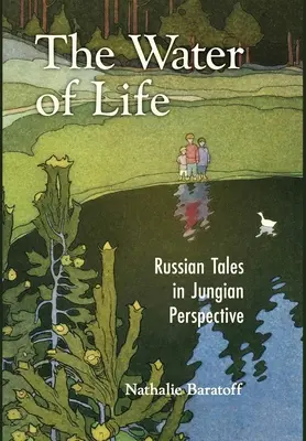 Apa vieții: Povești rusești în perspectivă jungiană - The Water of Life: Russian Tales in Jungian Perspective