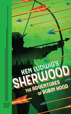 Sherwood de Ken Ludwig: Aventurile lui Robin Hood - Ken Ludwig's Sherwood: The Adventures of Robin Hood