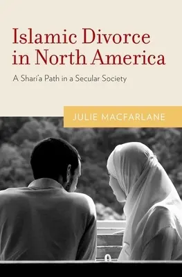 Divorțul islamic în America de Nord: O cale Shari'a într-o societate seculară - Islamic Divorce in North America: A Shari'a Path in a Secular Society