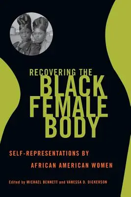 Recovering the Black Female Body: Auto-reprezentarea de către femeile afro-americane - Recovering the Black Female Body: Self-Representation by African American Women