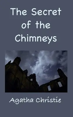 Secretul coșurilor de fum (The Secret of the Chimneys) - The Secret of the Chimneys