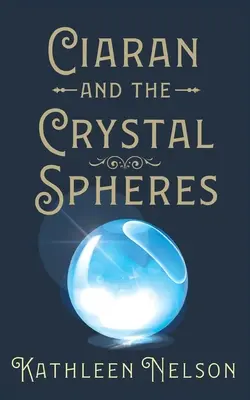 Ciaran și sferele de cristal - Ciaran and the Crystal Spheres