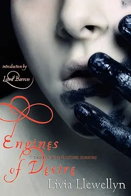 Motoarele dorinței: povești de dragoste și alte orori - Engines of Desire: Tales of Love & Other Horrors