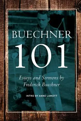 Buechner 101: Eseuri și predici de Frederick Buechner - Buechner 101: Essays and Sermons by Frederick Buechner