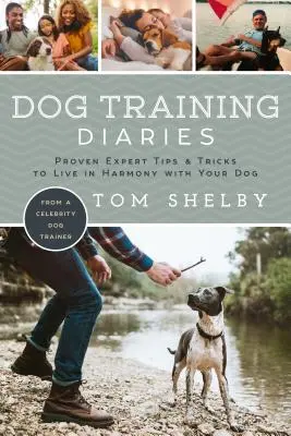 Jurnale de dresaj canin: Sfaturi și trucuri experte dovedite pentru a trăi în armonie cu câinele tău - Dog Training Diaries: Proven Expert Tips & Tricks to Live in Harmony with Your Dog