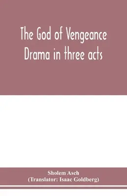 Dumnezeul răzbunării; dramă în trei acte - The God of vengeance; drama in three acts