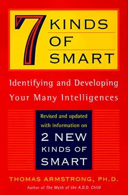 7 tipuri de inteligență: Identificarea și dezvoltarea inteligențelor tale multiple - 7 Kinds of Smart: Identifying and Developing Your Multiple Intelligences