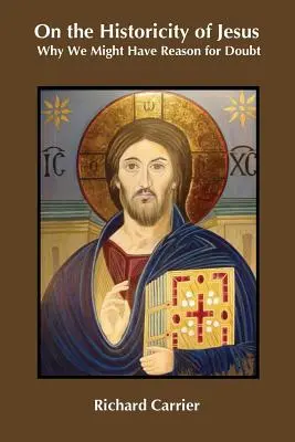 Despre istoricitatea lui Iisus: De ce avem motive să ne îndoim - On the Historicity of Jesus: Why We Might Have Reason for Doubt