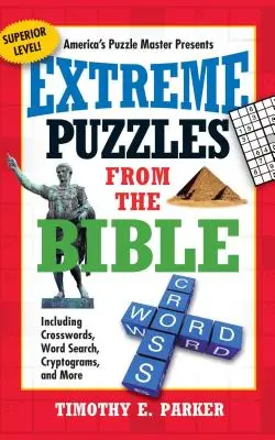 Puzzle-uri extreme din Biblie: Inclusiv cuvinte încrucișate, căutare de cuvinte, criptograme și multe altele - Extreme Puzzles from the Bible: Including Crosswords, Word Search, Cryptograms, and More