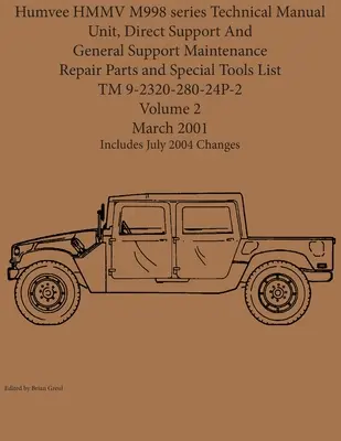 Humvee HMMV seria M998 Manual tehnic Unitate, suport direct și suport general Întreținere Lista pieselor de schimb și a uneltelor speciale TM 9-2320-280-24P-2 - Humvee HMMV M998 series Technical Manual Unit, Direct Support And General Support Maintenance Repair Parts and Special Tools List TM 9-2320-280-24P-2