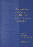 Un gentleman și războinic arabo-sirian în perioada cruciadelor: Memoriile lui Usamah Ibn-Munqidh - An Arab-Syrian Gentleman and Warrior in the Period of the Crusades: Memoirs of Usamah Ibn-Munqidh