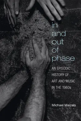 In and Out of Phase: O istorie episodică a artei și muzicii în anii 1960 - In and Out of Phase: An Episodic History of Art and Music in the 1960s