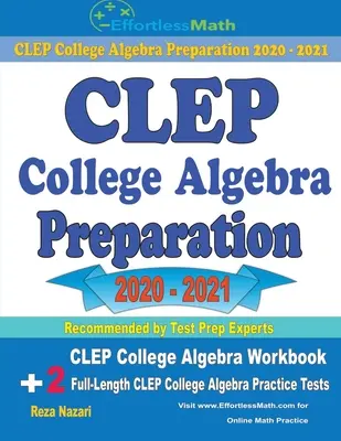 CLEP College Algebra Preparation 2020 - 2021: CLEP College Algebra Workbook + 2 teste de practică CLEP College Algebra complete - CLEP College Algebra Preparation 2020 - 2021: CLEP College Algebra Workbook + 2 Full-Length CLEP College Algebra Practice Tests