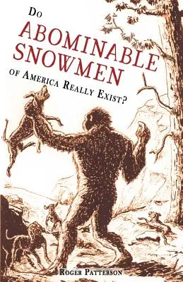 Oamenii de zăpadă abominabili din America chiar există? - Do Abominable Snowmen of America Really Exist?