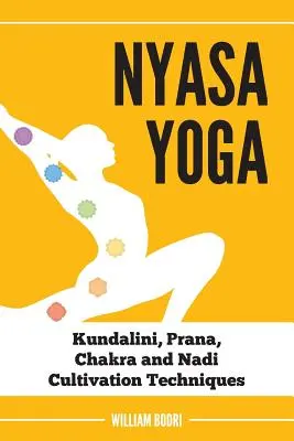 Nyasa Yoga: Tehnici de cultivare a Kundalini, Prana, Chakra și Nadi - Nyasa Yoga: Kundalini, Prana, Chakra and Nadi Cultivation Techniques