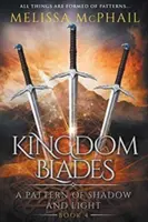Kingdom Blades: Un model de umbră și lumină Cartea 4 - Kingdom Blades: A Pattern of Shadow & Light Book 4