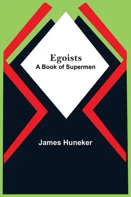 Egoiștii; O carte a supermenilor - Egoists; A Book Of Supermen