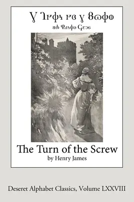 Întoarcerea șurubului (ediția Deseret Alphabet) - The Turn of the Screw (Deseret Alphabet edition)
