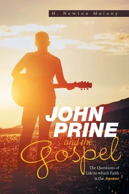 John Prine și Evanghelia: Întrebările vieții la care credința este răspunsul - John Prine and the Gospel: The Questions of Life to Which Faith Is the Answer