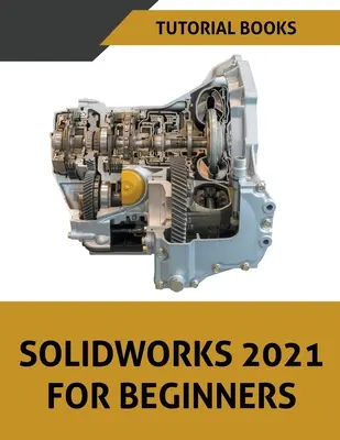 Solidworks 2021 pentru începători - Solidworks 2021 For Beginners