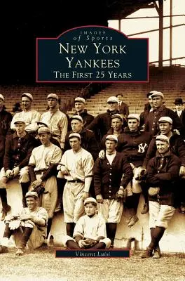 New York Yankees: primii 25 de ani - New York Yankees: The First 25 Years