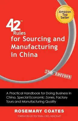42 Rules for Sourcing and Manufacturing in China (Ediția a 2-a): Un manual practic pentru a face afaceri în China, zone economice speciale, turul fabricii - 42 Rules for Sourcing and Manufacturing in China (2nd Edition): A Practical Handbook for Doing Business in China, Special Economic Zones, Factory Tour